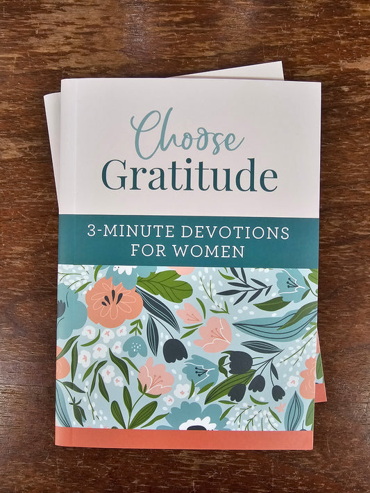 Choose Gratitude--3 minute Devotions for Women